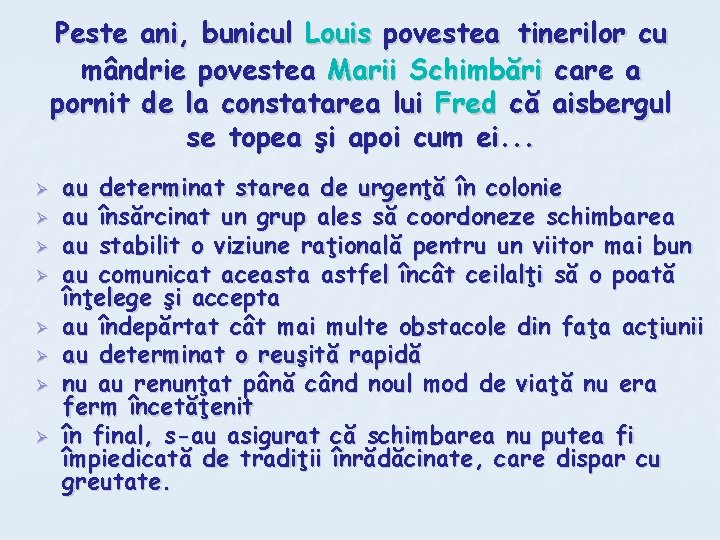 Peste ani, bunicul Louis povestea tinerilor cu mândrie povestea Marii Schimbări care a pornit