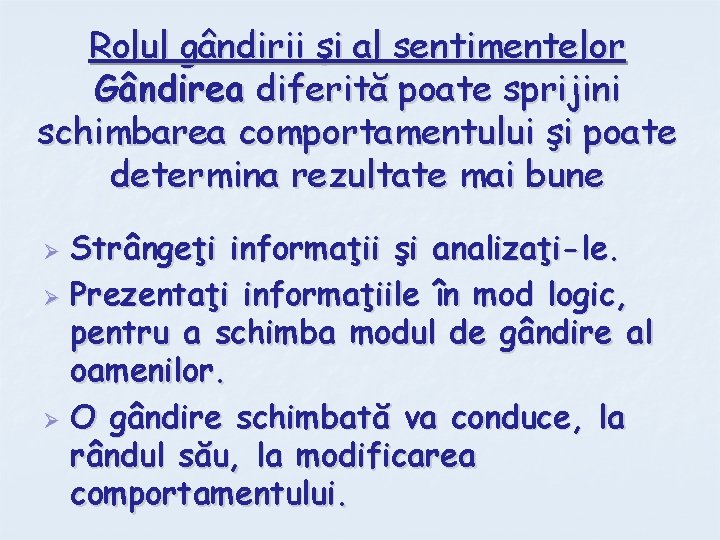 Rolul gândirii şi al sentimentelor Gândirea diferită poate sprijini schimbarea comportamentului şi poate determina