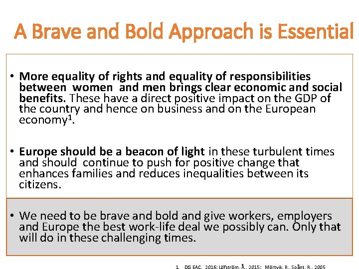 A Brave and Bold Approach is Essential • More equality of rights and equality