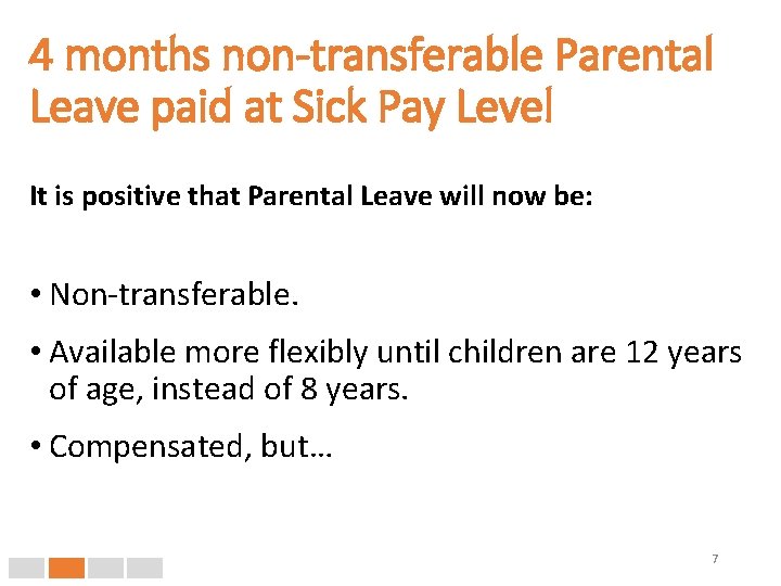 4 months non-transferable Parental Leave paid at Sick Pay Level It is positive that