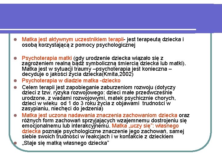 l Matka jest aktywnym uczestnikiem terapii- jest terapeutą dziecka i osobą korzystającą z pomocy