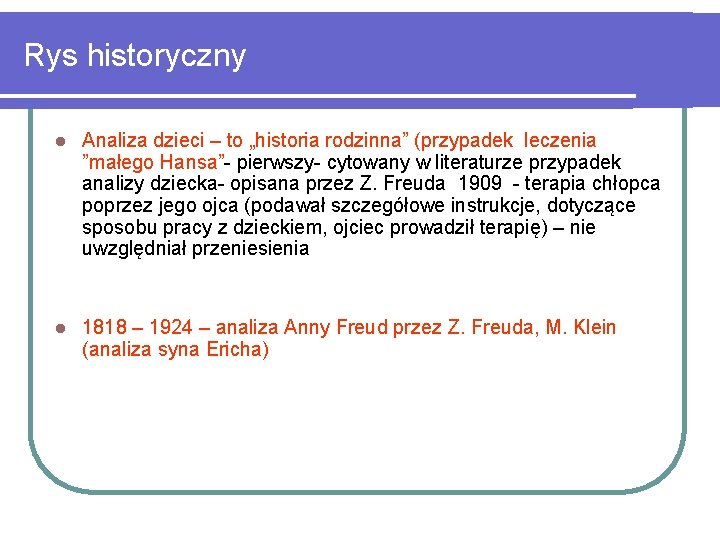 Rys historyczny l Analiza dzieci – to „historia rodzinna” (przypadek leczenia ”małego Hansa”- pierwszy-