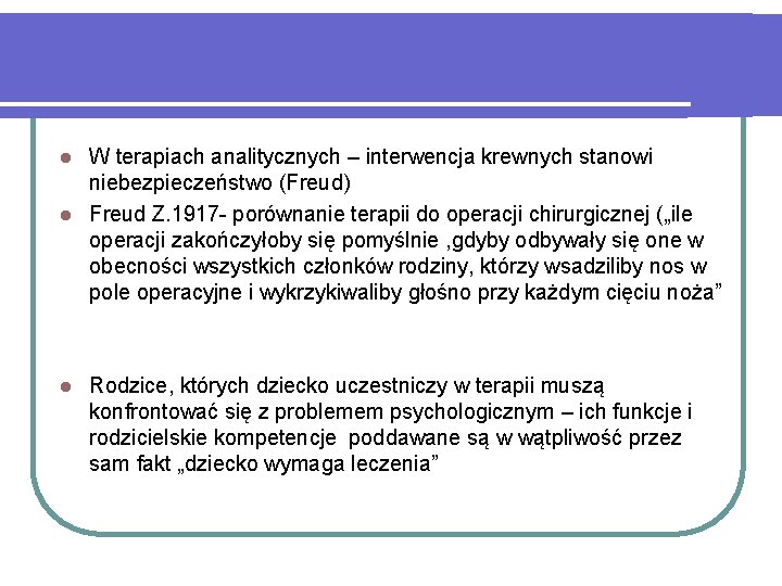 W terapiach analitycznych – interwencja krewnych stanowi niebezpieczeństwo (Freud) l Freud Z. 1917 -