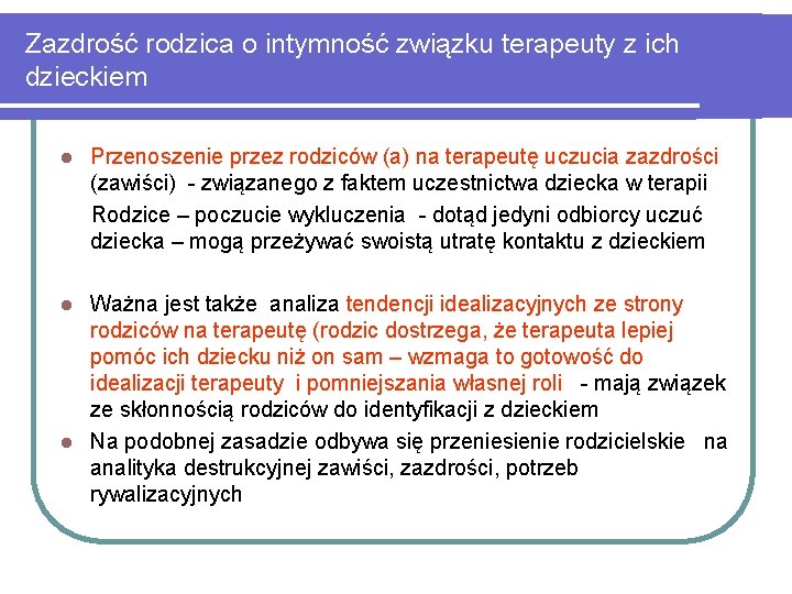 Zazdrość rodzica o intymność związku terapeuty z ich dzieckiem l Przenoszenie przez rodziców (a)