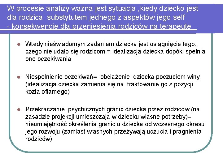 W procesie analizy ważna jest sytuacja , kiedy dziecko jest dla rodzica substytutem jednego