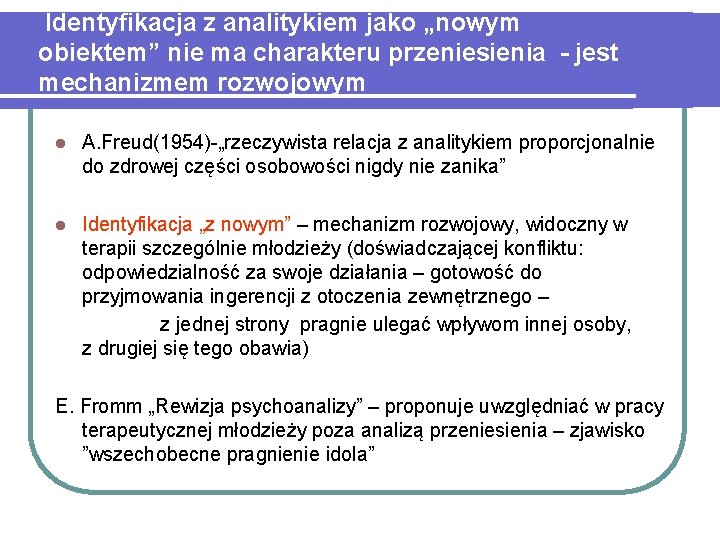 Identyfikacja z analitykiem jako „nowym obiektem” nie ma charakteru przeniesienia - jest mechanizmem rozwojowym