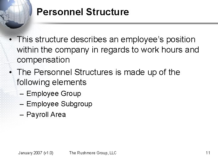 Personnel Structure • This structure describes an employee’s position within the company in regards