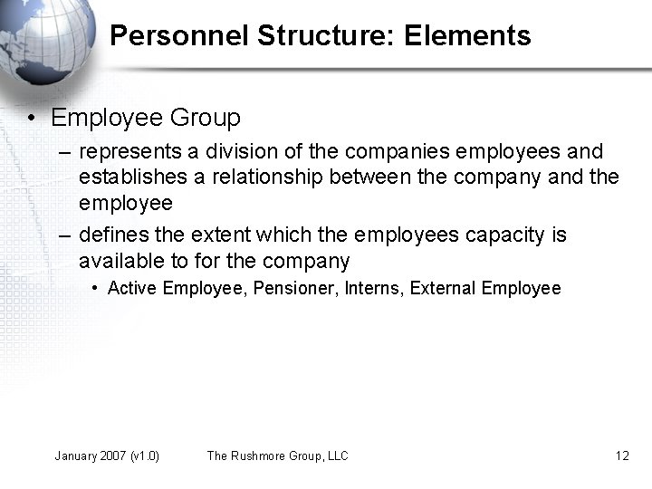 Personnel Structure: Elements • Employee Group – represents a division of the companies employees