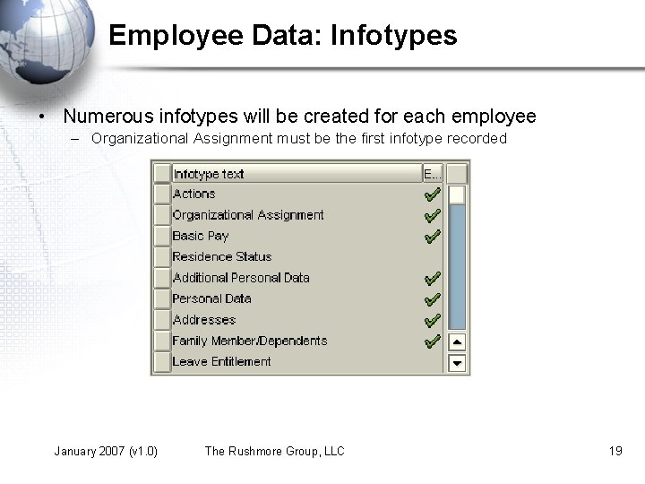 Employee Data: Infotypes • Numerous infotypes will be created for each employee – Organizational