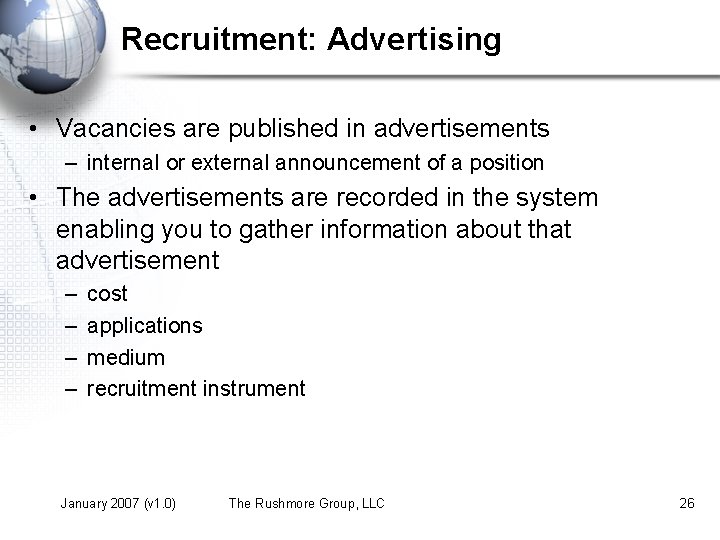 Recruitment: Advertising • Vacancies are published in advertisements – internal or external announcement of