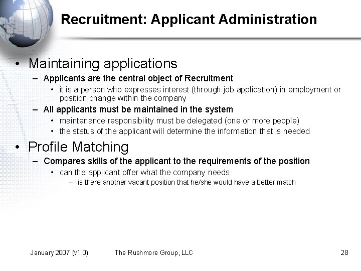 Recruitment: Applicant Administration • Maintaining applications – Applicants are the central object of Recruitment