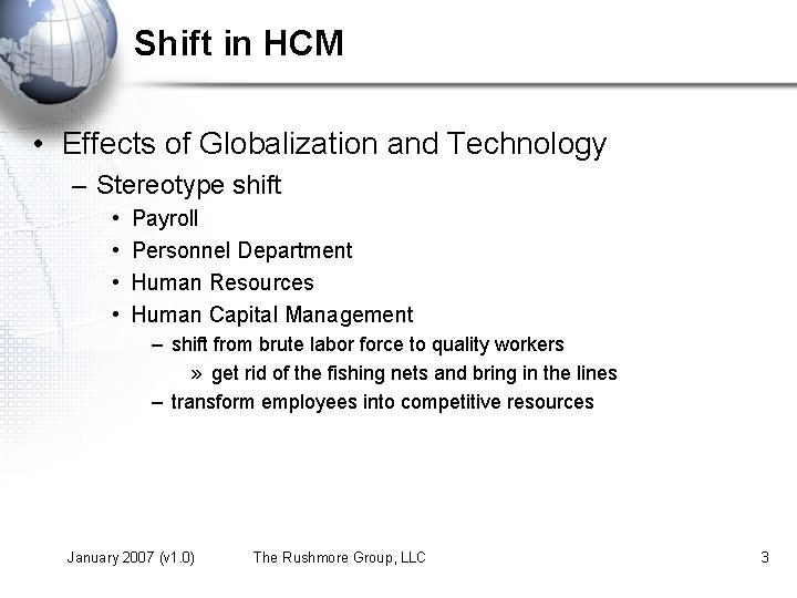 Shift in HCM • Effects of Globalization and Technology – Stereotype shift • •