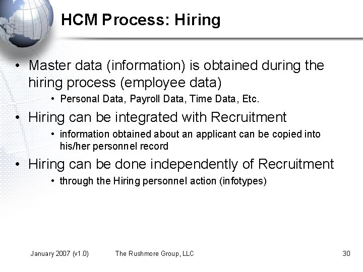 HCM Process: Hiring • Master data (information) is obtained during the hiring process (employee