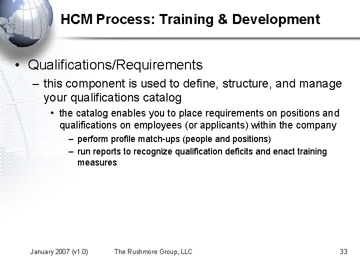 HCM Process: Training & Development • Qualifications/Requirements – this component is used to define,