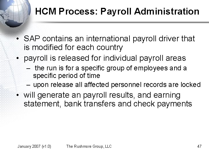 HCM Process: Payroll Administration • SAP contains an international payroll driver that is modified