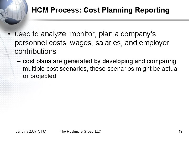 HCM Process: Cost Planning Reporting • used to analyze, monitor, plan a company’s personnel