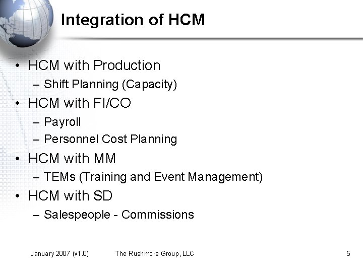 Integration of HCM • HCM with Production – Shift Planning (Capacity) • HCM with