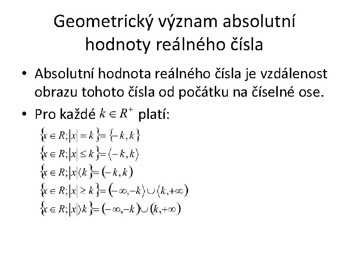 Geometrický význam absolutní hodnoty reálného čísla • Absolutní hodnota reálného čísla je vzdálenost obrazu