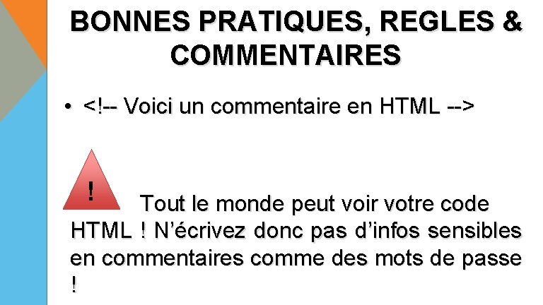 BONNES PRATIQUES, REGLES & COMMENTAIRES • <!-- Voici un commentaire en HTML --> !