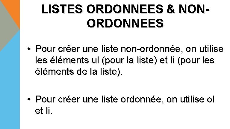 LISTES ORDONNEES & NONORDONNEES • Pour créer une liste non-ordonnée, on utilise les éléments