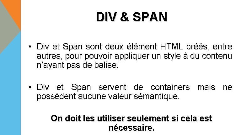 DIV & SPAN • Div et Span sont deux élément HTML créés, entre autres,