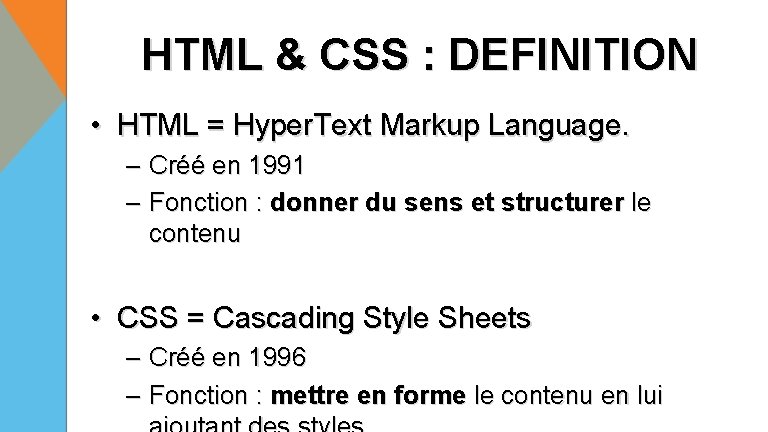 HTML & CSS : DEFINITION • HTML = Hyper. Text Markup Language. – Créé