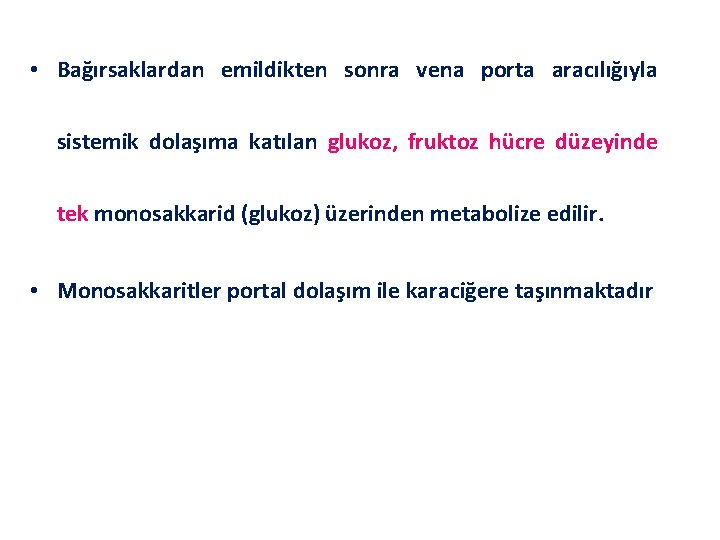  • Bağırsaklardan emildikten sonra vena porta aracılığıyla sistemik dolaşıma katılan glukoz, fruktoz hücre