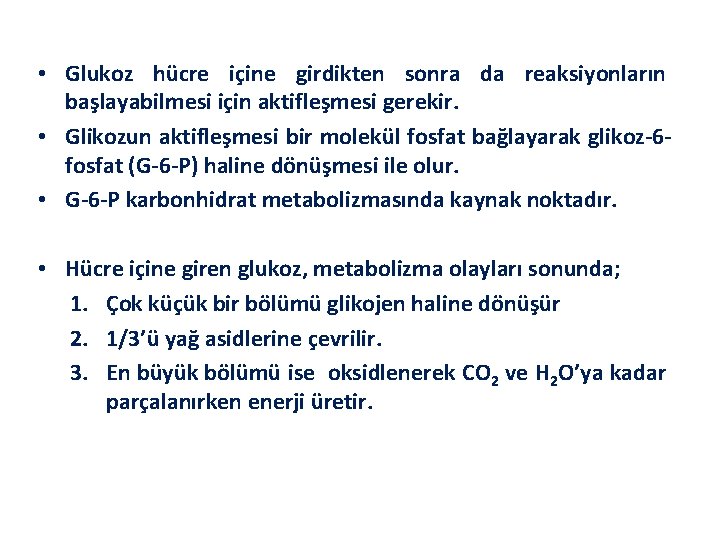  • Glukoz hücre içine girdikten sonra da reaksiyonların başlayabilmesi için aktifleşmesi gerekir. •