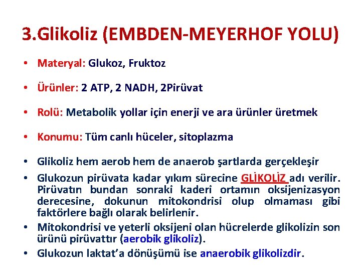 3. Glikoliz (EMBDEN-MEYERHOF YOLU) • Materyal: Glukoz, Fruktoz • Ürünler: 2 ATP, 2 NADH,