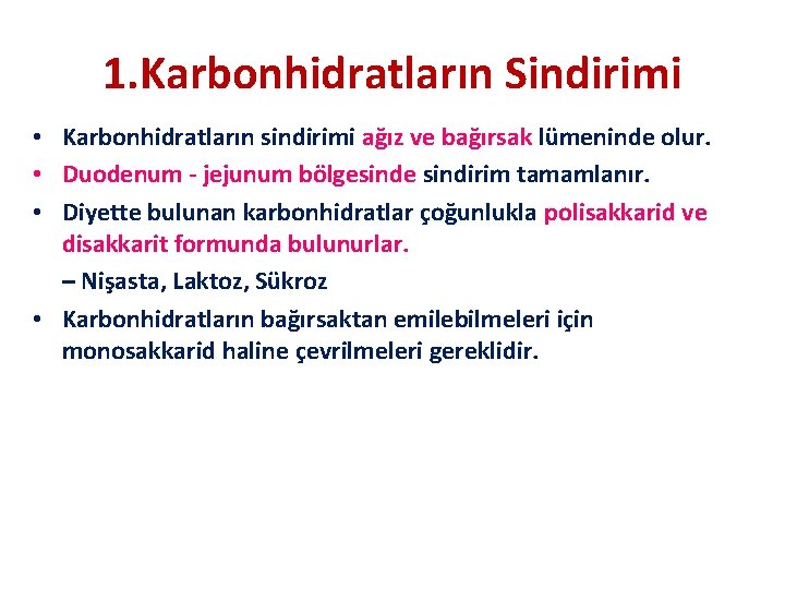 1. Karbonhidratların Sindirimi • Karbonhidratların sindirimi ağız ve bağırsak lümeninde olur. • Duodenum -