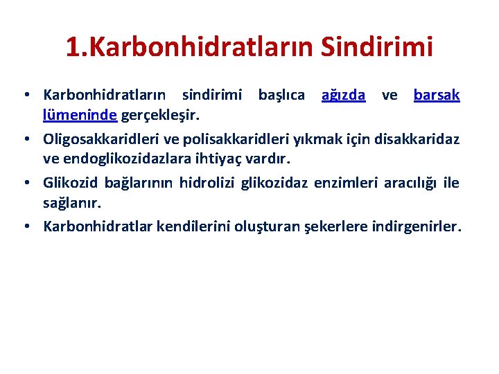 1. Karbonhidratların Sindirimi • Karbonhidratların sindirimi başlıca ağızda ve barsak lümeninde gerçekleşir. • Oligosakkaridleri