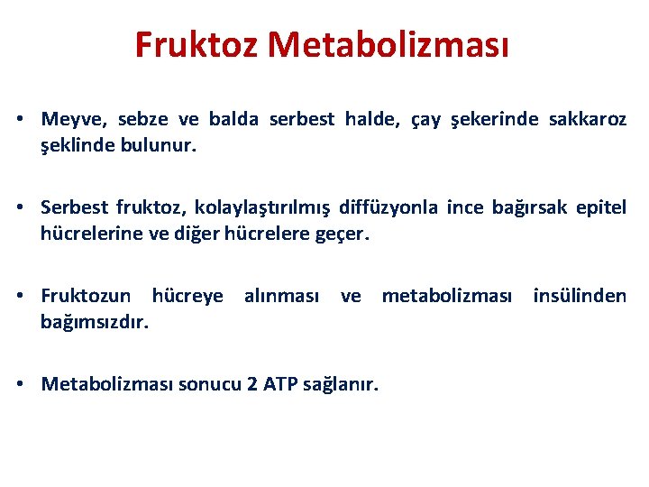 Fruktoz Metabolizması • Meyve, sebze ve balda serbest halde, çay şekerinde sakkaroz şeklinde bulunur.