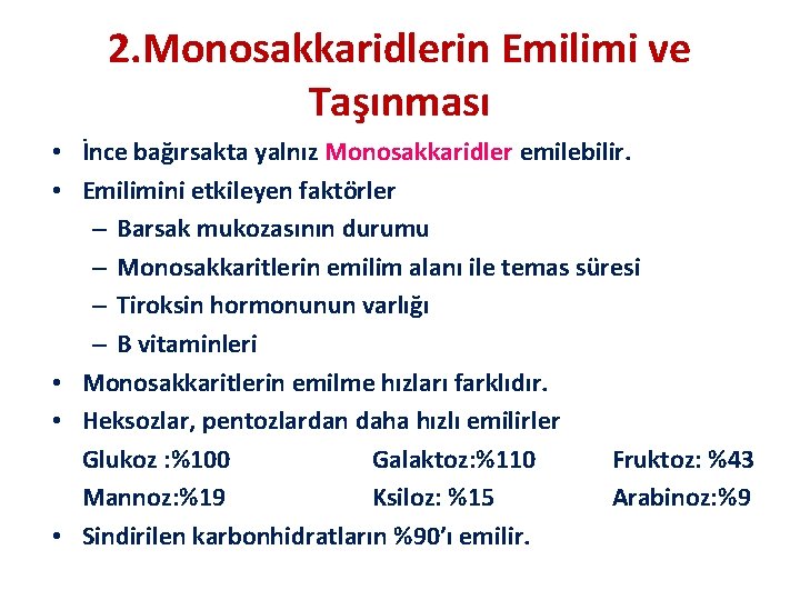 2. Monosakkaridlerin Emilimi ve Taşınması • İnce bağırsakta yalnız Monosakkaridler emilebilir. • Emilimini etkileyen