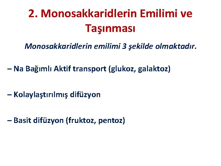 2. Monosakkaridlerin Emilimi ve Taşınması Monosakkaridlerin emilimi 3 şekilde olmaktadır. – Na Bağımlı Aktif