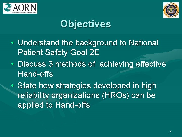 Objectives • Understand the background to National Patient Safety Goal 2 E • Discuss