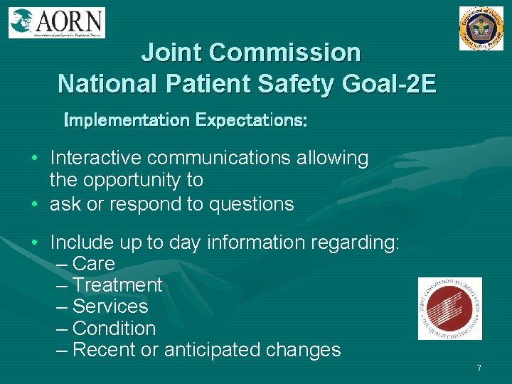 Joint Commission National Patient Safety Goal-2 E Implementation Expectations: • Interactive communications allowing the