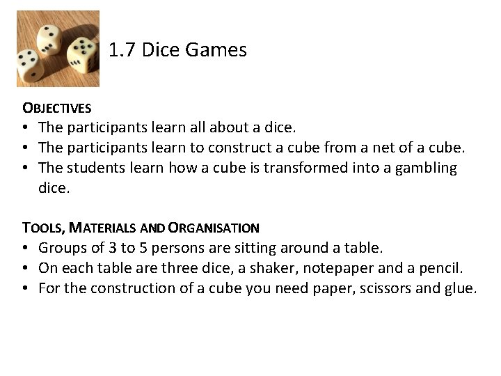 1. 7 Dice Games OBJECTIVES • The participants learn all about a dice. •