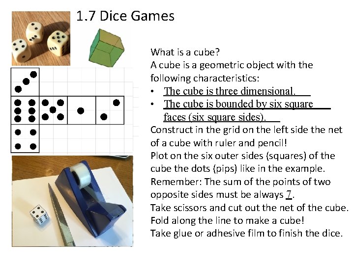 1. 7 Dice Games What is a cube? A cube is a geometric object
