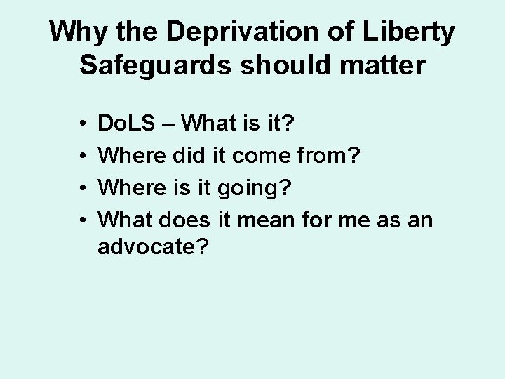 Why the Deprivation of Liberty Safeguards should matter • • Do. LS – What