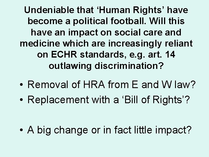 Undeniable that ‘Human Rights’ have become a political football. Will this have an impact