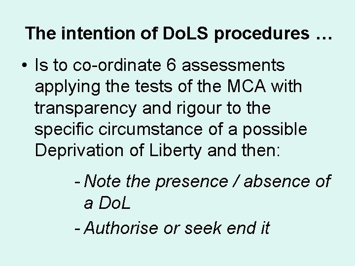 The intention of Do. LS procedures … • Is to co-ordinate 6 assessments applying