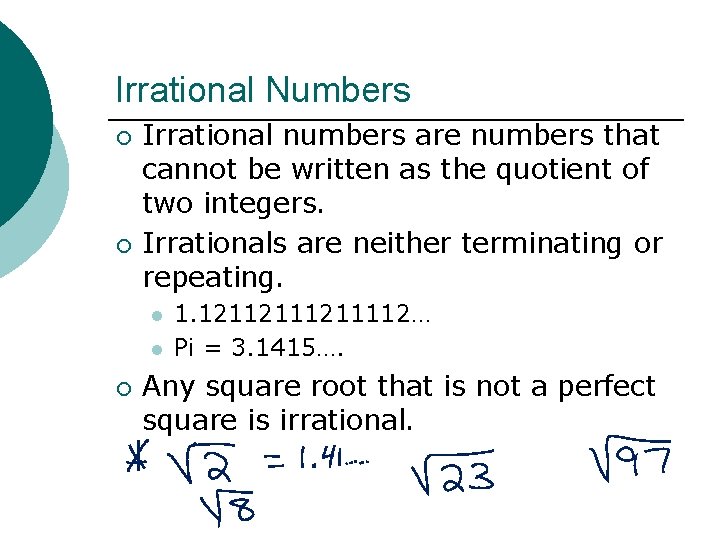 Irrational Numbers ¡ ¡ Irrational numbers are numbers that cannot be written as the