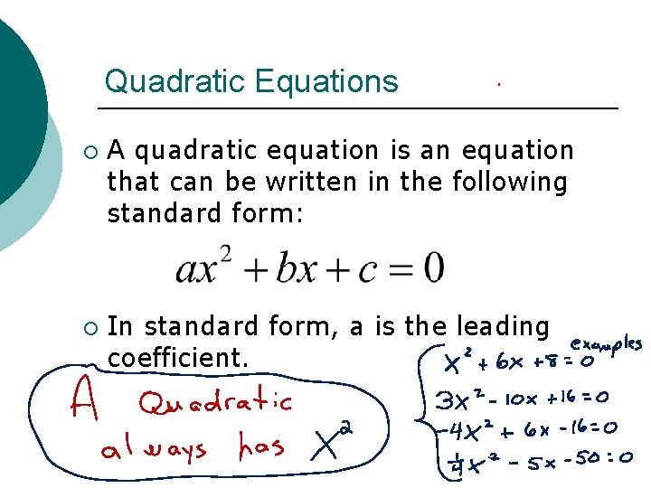 Quadratic Equations ¡ ¡ A quadratic equation is an equation that can be written