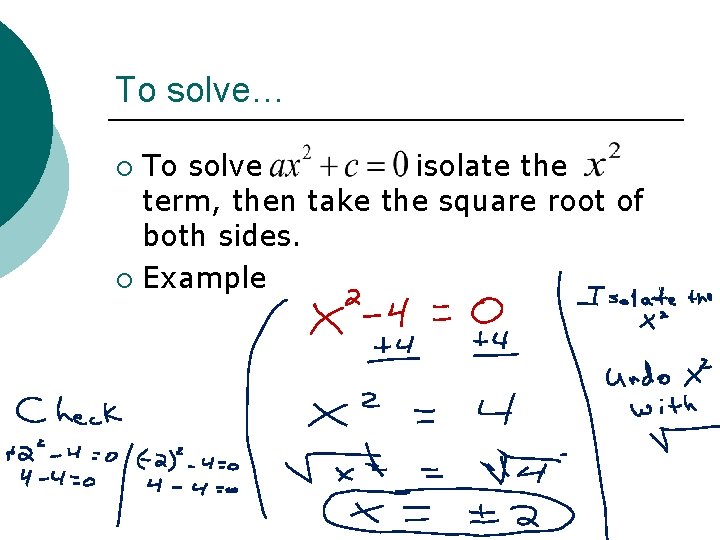 To solve… To solve isolate the term, then take the square root of both