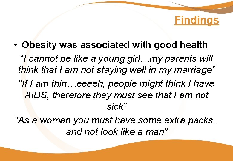 Findings • Obesity was associated with good health “I cannot be like a young