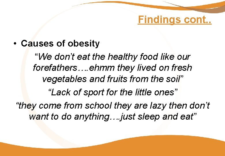 Findings cont. . • Causes of obesity “We don’t eat the healthy food like