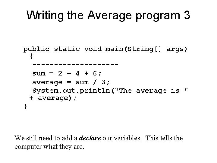 Writing the Average program 3 public static void main(String[] args) { ----------sum = 2