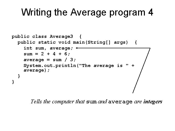 Writing the Average program 4 public class Average 3 { public static void main(String[]