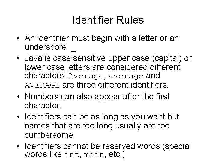 Identifier Rules • An identifier must begin with a letter or an underscore _