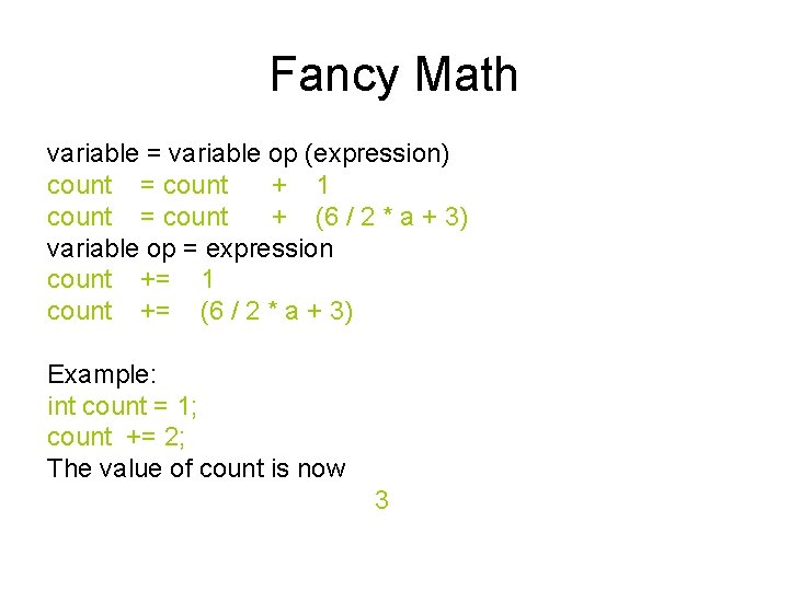 Fancy Math variable = variable op (expression) count = count + 1 count =